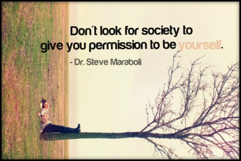 “Don’t look for society to give you permission to be yourself.
